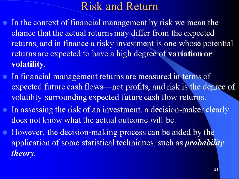 Risk and Return  In the context of financial management by risk we mean